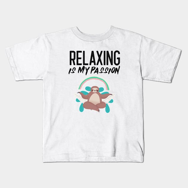 Relaxing is my passion sloth Kids T-Shirt by Wolf Clothing Co